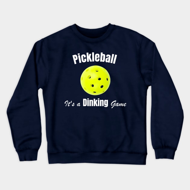 Pickleball, It's a Dinking Game Crewneck Sweatshirt by numpdog